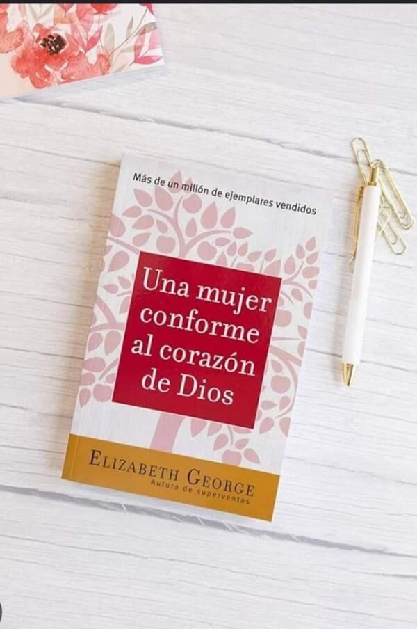 Una Mujer Conforme Al Corazón De Dios, de Elizabeth George